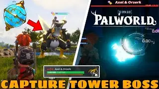 Palworld - HOW TO CAPTURE TOWER BOSSES 😍 Get OP Pals 100k Plus Hp | Axel & Orserk Boss Pal Location