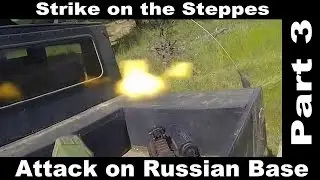 Milsim West: Strike on the Stepps: Attack on Russian Base Part 3