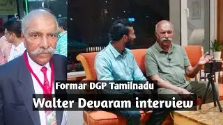 Ret.DGP Tamil Nadu Walter Devaram interview 2022