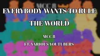 everybody wants to rule the world | MCC 8 | ft. various youtubers