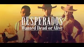 Desperados - Wanted Dead or Alive. Прохождение. ч.5