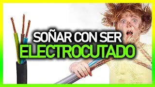 ► Qu&eacute; significa SO&Ntilde;AR SER ELECTROCUTADO ⚡ | Significado de los sue&ntilde;os 💤