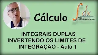 GRINGS - Integrais  Duplas -  Invertendo os limites de integração - aula 1