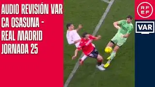 AUDIO REVISI&Oacute;N VAR | Primera Divisi&oacute;n | Jornada 25 | CA Osasuna - Real Madrid | Minuto 34