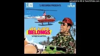 VYBZ KARTEL - MY LIFE BELONGS - TJ RECORDS @DjFou4