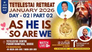 🔴 LIVE | Tetelestai January Retreat 2026 | Day 2, Part 2 | Br. Sajith Joseph | 10 Jan 2026