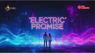 Electric Promise - EDM Version | NLVLifez Project