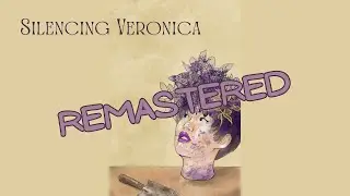 Silencing Veronica &ndash; A Senior Recital [REMASTERED!!]