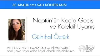Neptün'ün Koç'a Geçişi ve Kolektif Uyanış - Gülnihal Öztürk - 30.12.2025