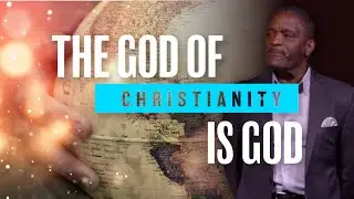 The God of Christianity is God | Pastor Vince Taylor