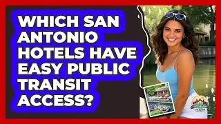 Which San Antonio Hotels Have Easy Public Transit Access? - Everything About San Antonio