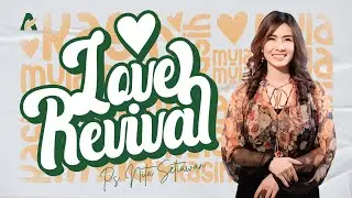 Love Revival - Ps. Nita Setiawan