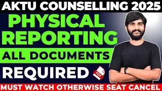 Document required for Physical Reporting AKTU Counselling 2025 | UPTAC Physical reporting Dates 2025