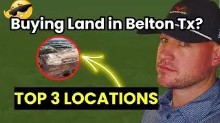 Buying Land in Belton Tx? Location, Location, Location