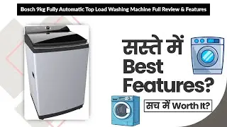 Bosch 9kg Fully Automatic Top Load Washing Machine Full Review & Features | Review in Hindi |