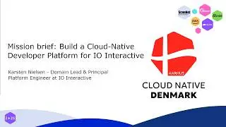 Build a Cloud-Native Developer Platform for IO Interactive | Cloud Native Denmark 2025 Aarhus