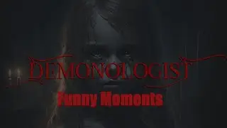 Funny Demonologist Moments
