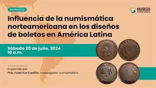 Conferencia: Influencia de la numismática norteamericana en los diseños de boletos en América Latina