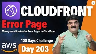 Day 203 AWS CloudFront Tutorial || AWS CloudFront Error Page || AWS Bhavesh Atara