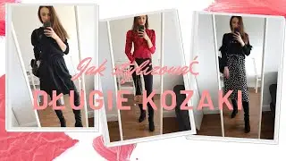 Jak stylizować długie kozaki? | Trzy pomysły na stylizacje :)