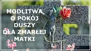 MODLITWA O POK&Oacute;J DUSZY DLA ZMARŁEJ MATKI | Modlitwa za nieżyjącą mamę