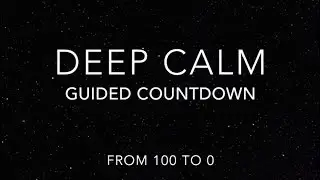 Deep Calm - Guided Countdown 100 to 0