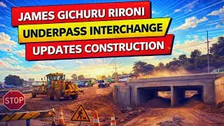JAMES GICHURU RIRONI UNDERPASS, CONSTRUCTION UPDATE | Nairobi Roads Projects