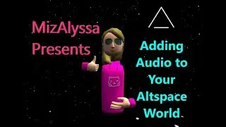 Adding Audio to Your AltspaceVR World - Altspace & Unity Tutorial