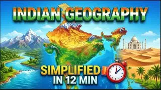 Indian Geography Simplified in 12 Min | From Himalayas to Coastal Plains