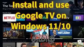 How to Install and use Google TV on Windows 11/10 | தமிழ் | 2023