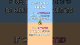 How to SPECULATE in French (Advanced Conditionals)