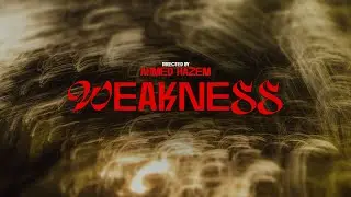 Weakness I &ndash; [ENHANCEDMUSIC] | Unofficial Music Video (Directed by Ahmed).