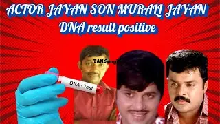 ACTOR JAYAN SON MURALI JAYAN DNA result positive