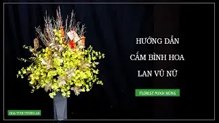 Hướng Dẫn Cắm Bình Hoa Lan Vũ Nữ | Hoa Tươi Tường An