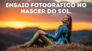 Ensaio Fotográfico no nascer do Sol 🟢