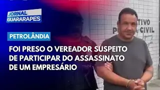 Foi preso o vereador suspeito de participar do assassinato de um empres&aacute;rio em Petrol&acirc;ndia