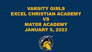 Excel Christian Academy vs Mater Lakes Varsity Girls January 5, 2023