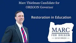 Marc Thielman Candidate for Governor of Oregon - Restoring Education