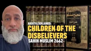 Hadith Explained: Children of the Disbelievers