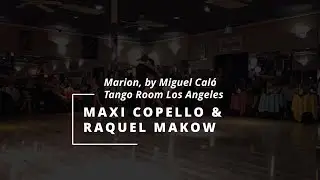 Marion, by Miguel Cal&oacute;_at The Tango Room in Los Angeles performed by Maxi Copello & Raquel Makow