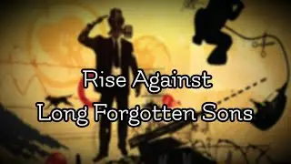 Rise Against - Long Forgotten Sons (Lyric)