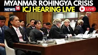 LIVE: International Court of Justice Hears Case on Rohingya Genocide Allegations Against Myanmar