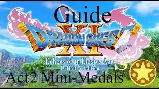 Let's Play Dragon Quest XI Guide - Mini-Medal Locations: Act 2