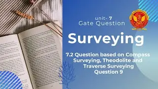 Question 9 based on Compass Surveying, Theodolite and Traverse Surveying | CE303 |