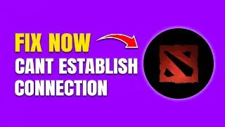How To Fix Unable To Establish Connection in Dota 2