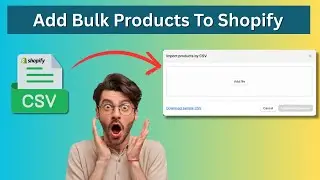 How To Bulk Upload Products On Shopify Using CSV? Easy Guide To Shopify Bulk Listing