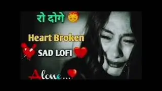 Sad lofi mashup dj remix broken heart Bollywood Hindi song