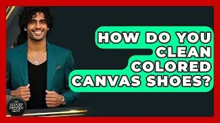 How Do You Clean Colored Canvas Shoes? - The Sharp Dressed Gent