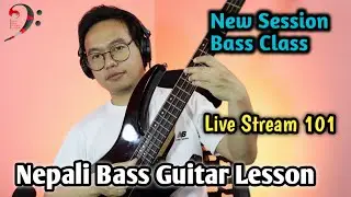 New Session Bass Class | Nepali Bass Guitar Lesson Live Stream 101