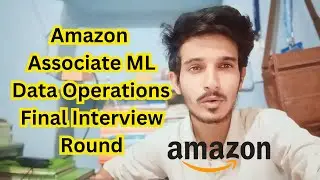 Amazon Associate ML Data Operations Final Interview Round | GO AI Associate Role Final Interview